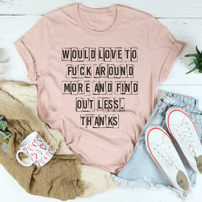 Would Love To Explore More And Discover Less Tee
