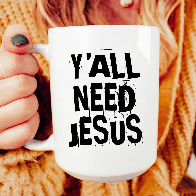 Y'All Need Jesus Ceramic Mug - 15 oz