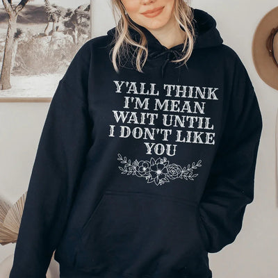 Y'All Think I'm Mean Hoodie