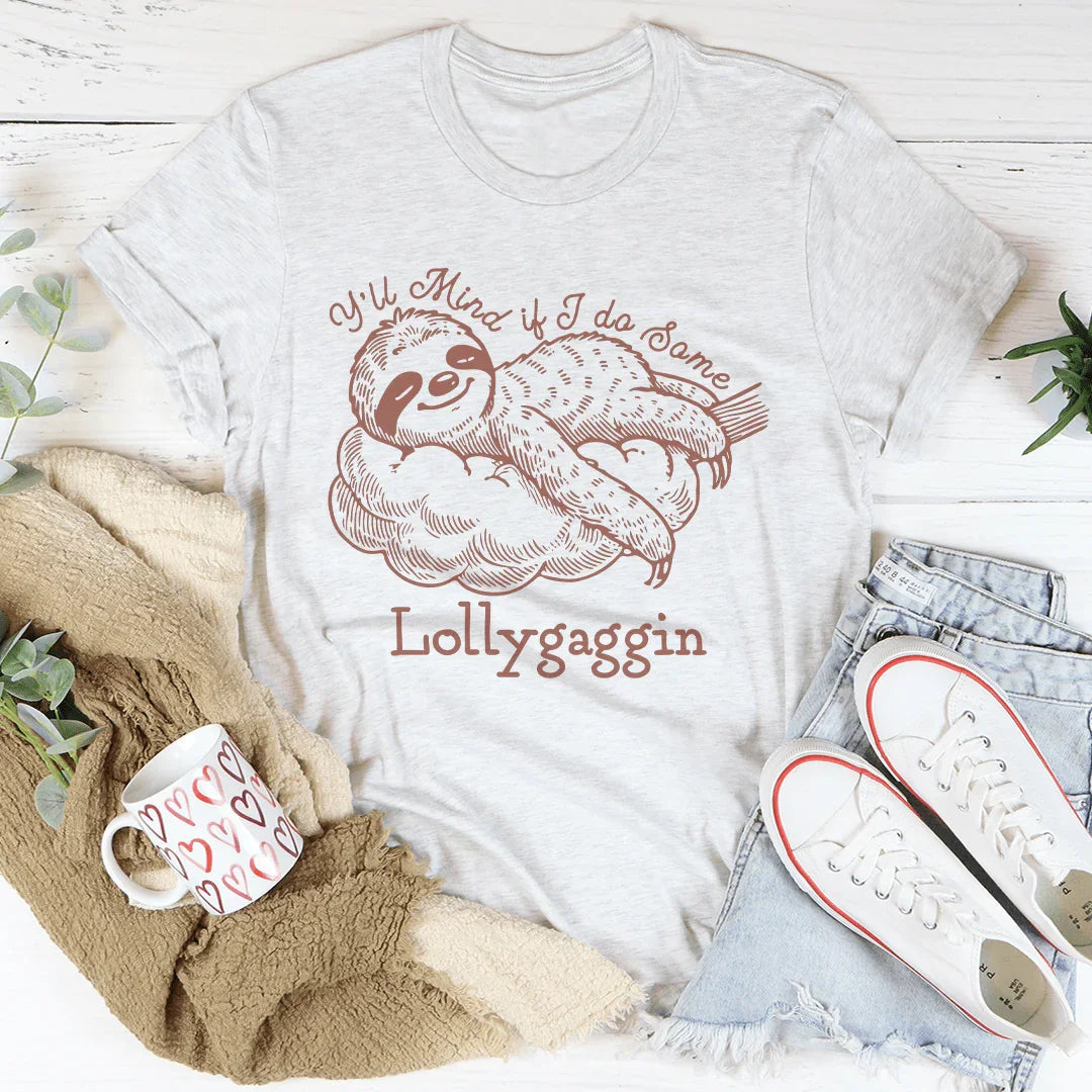 Y'all Mind If I Do Some Lollygaggin Tee