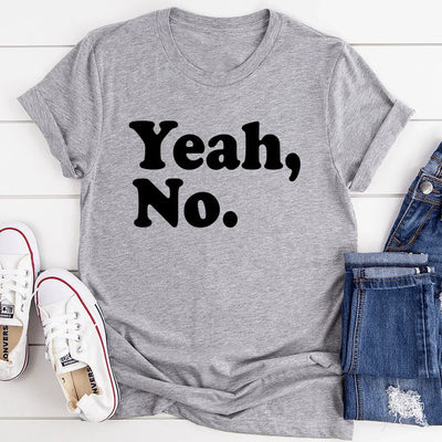 Yeah No Tee - Sarcastic Women's T-Shirt