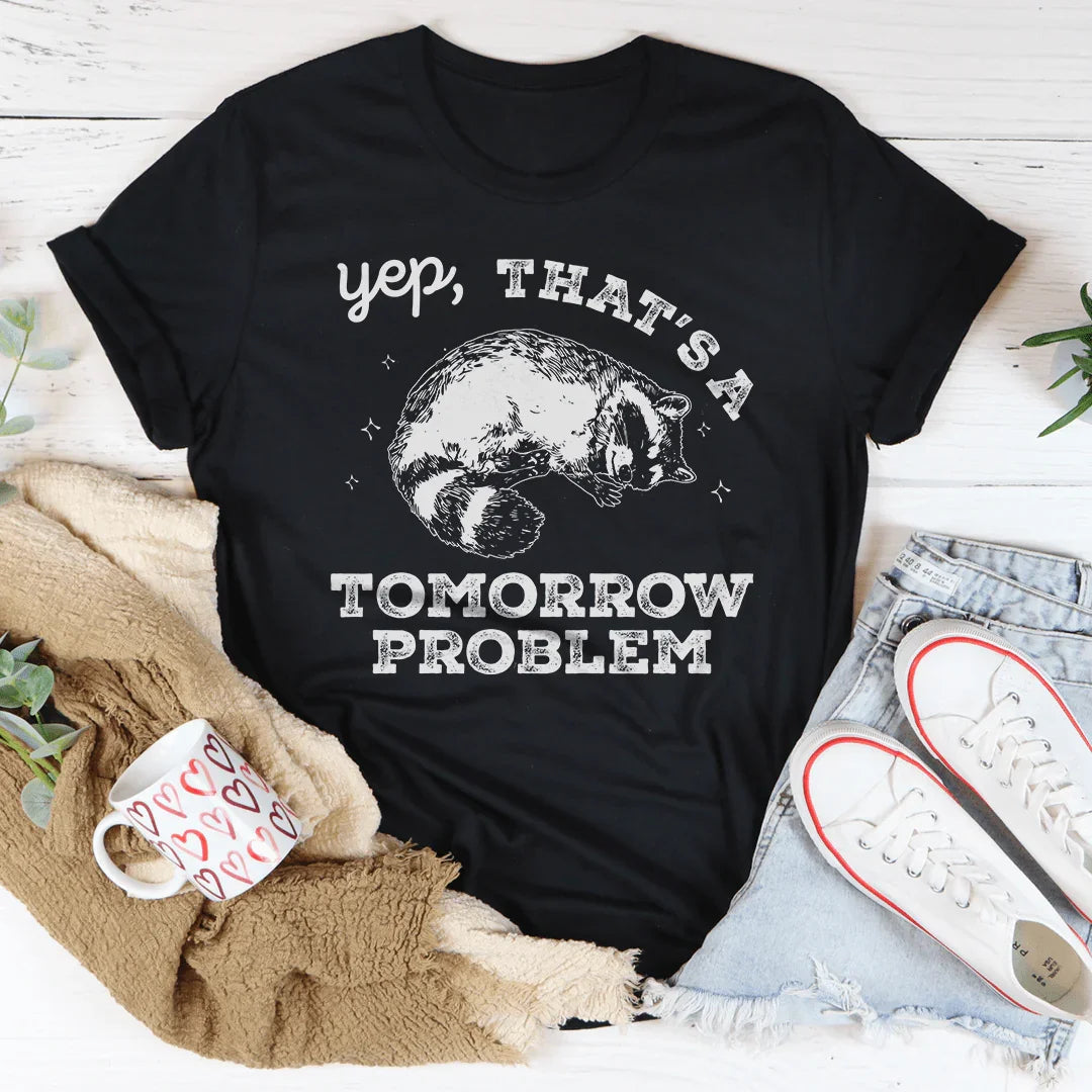 Camiseta de declaración para mujer Tomorrow Problem