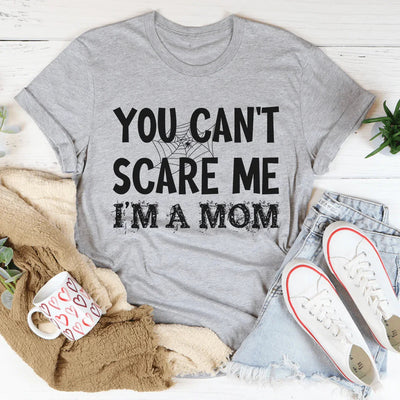You Can't Scare Me I'm A Mom Tee - Korvel
