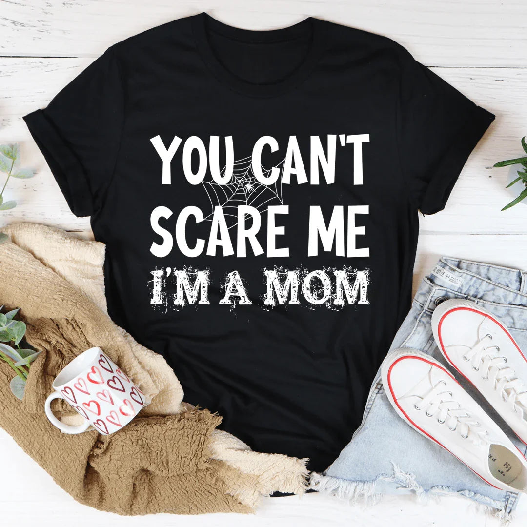You Can't Scare Me I'm A Mom Tee - Korvel