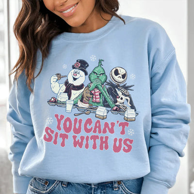 You Can't Sit With Us Sweatshirt