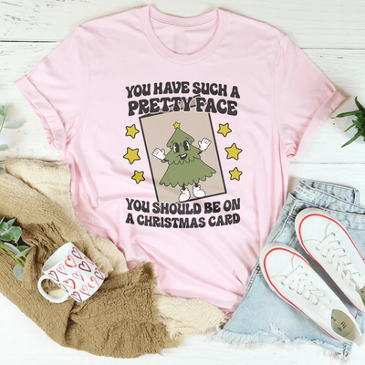 You Have Such A Pretty Face Christmas Card Tee