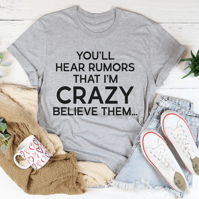 You'll Hear Rumors That I'm Crazy Tee - Korvel