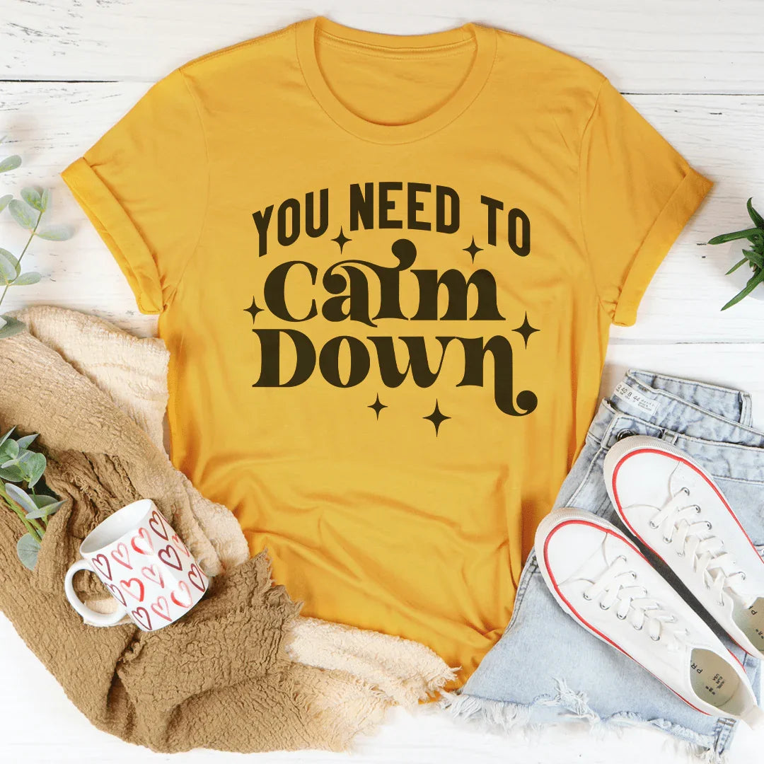 You Need To Calm Down T-Shirt