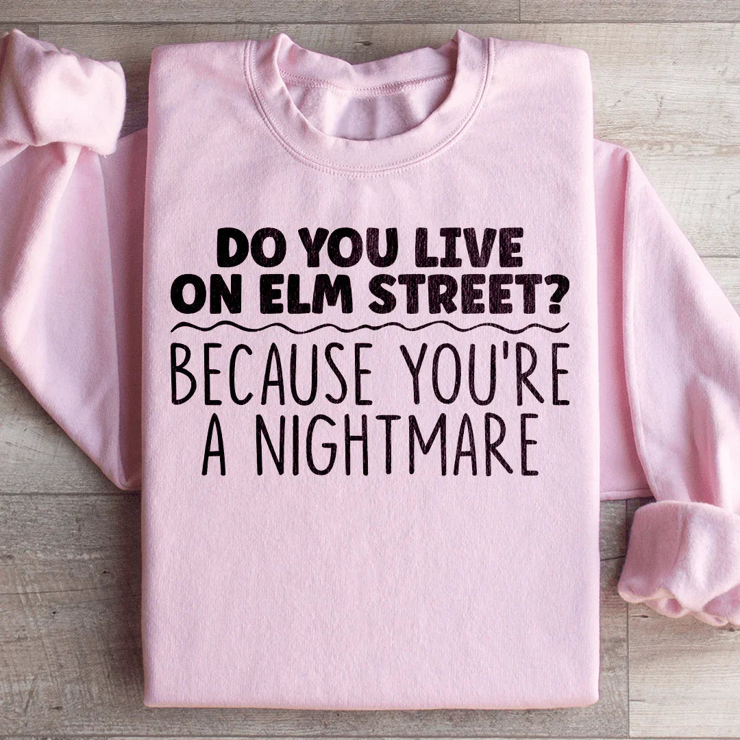 You're A Nightmare Sweatshirt