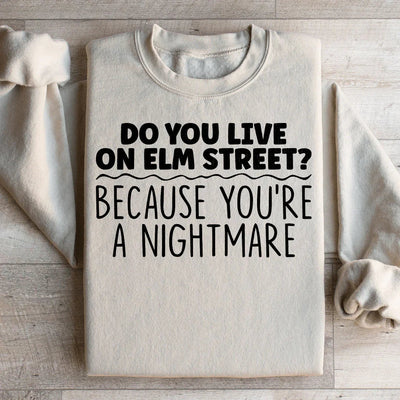 You're A Nightmare Sweatshirt