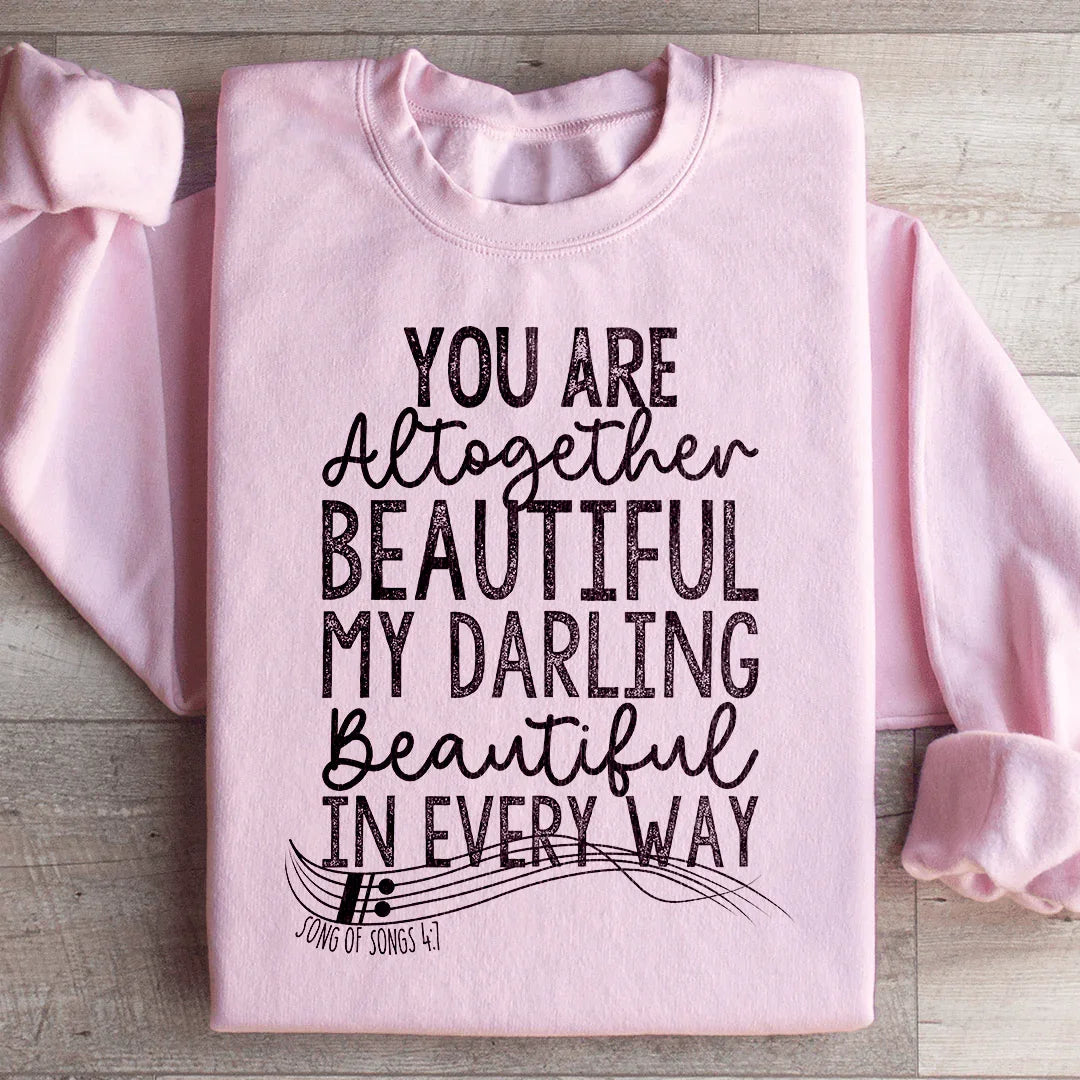 You're Altogether Beautiful Sweatshirt