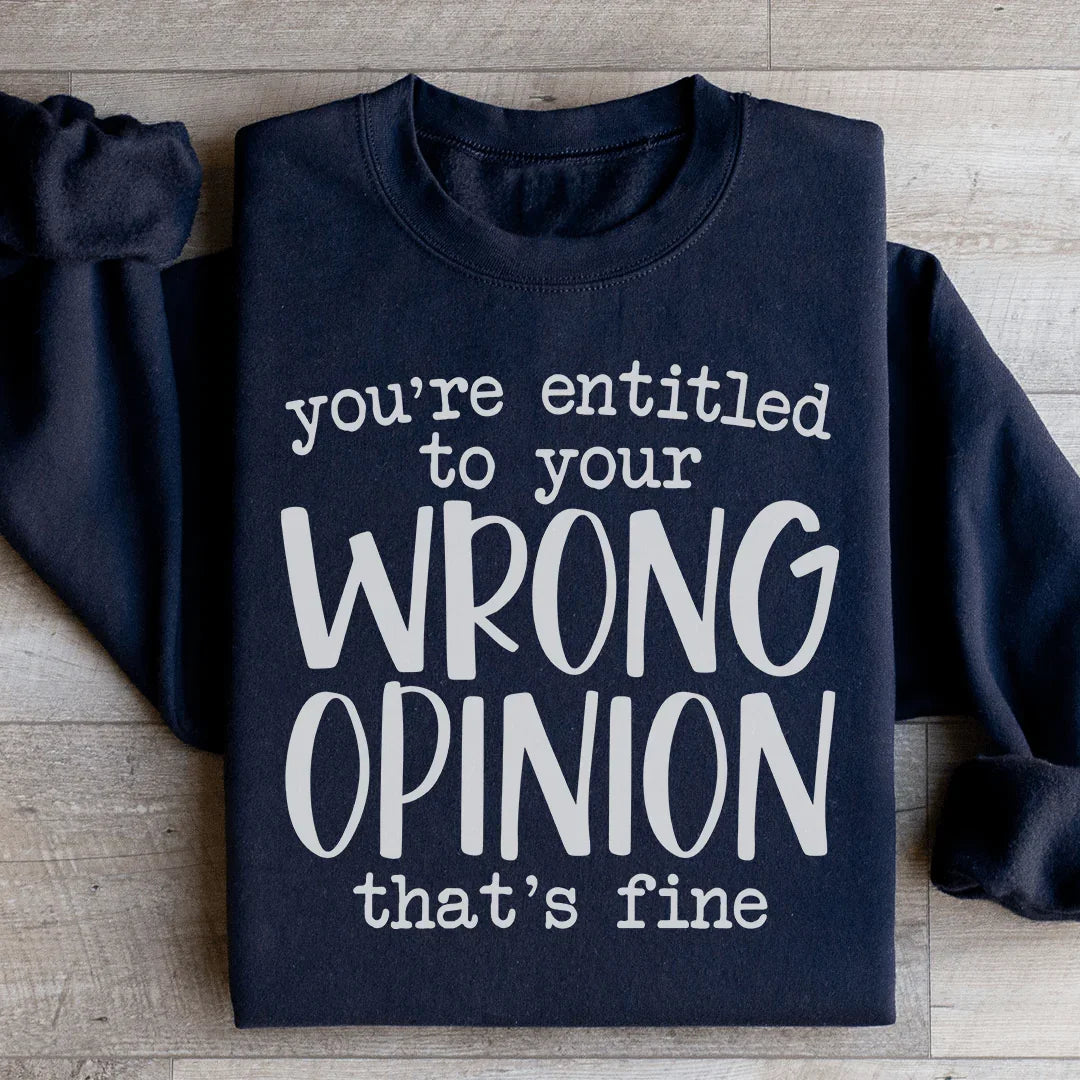 Tienes derecho a tener una opinión equivocada Sudadera