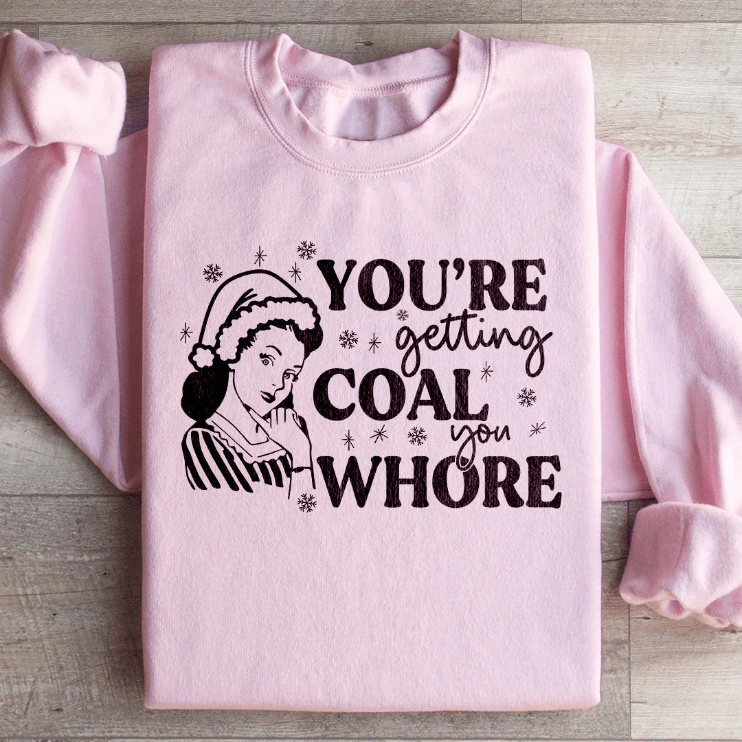 You're Getting Coal Sweatshirt