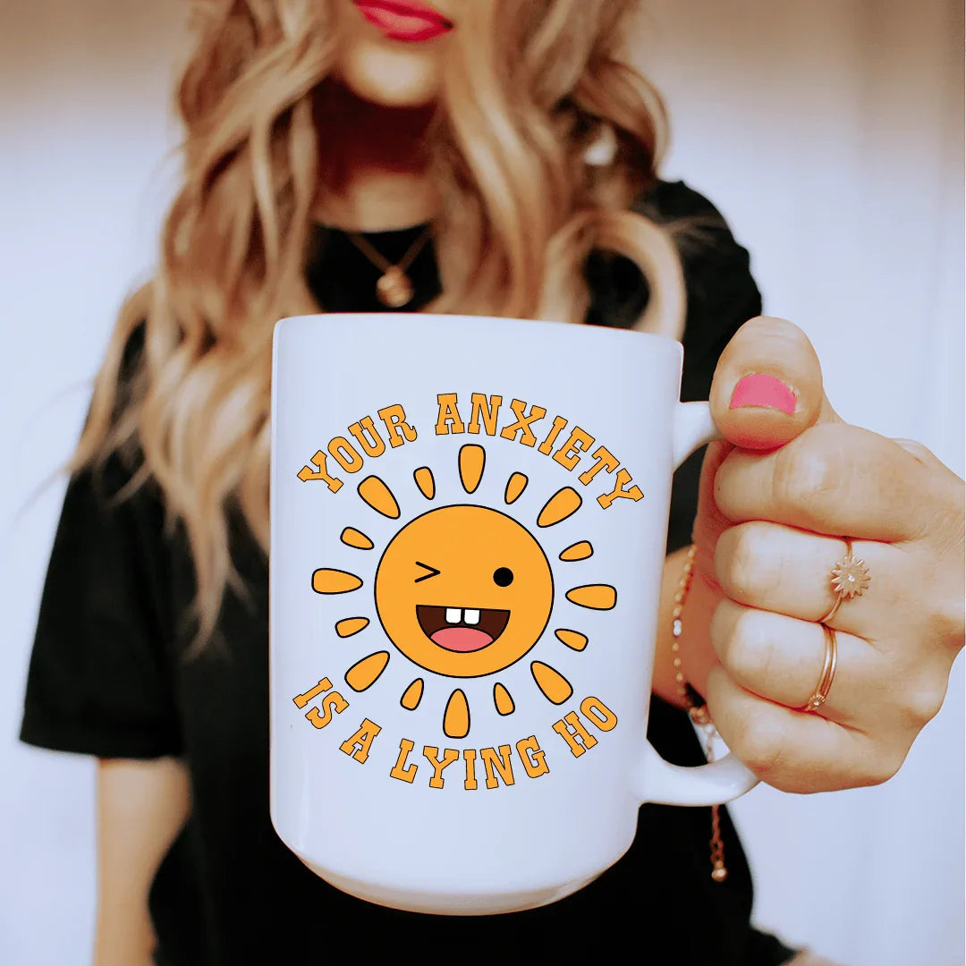 Your Anxiety Is A Lying Ho Ceramic Mug - 15 oz