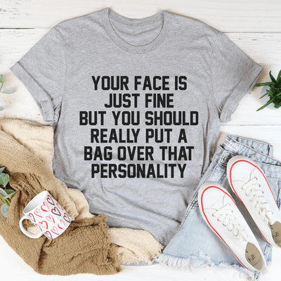 Your Face Is Just Fine T-Shirt - Korvel