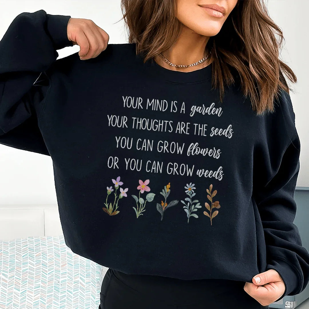 Tu mente es un jardín sudadera