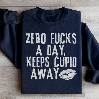 Zero Fs A Day Keeps Cupid Away Sweatshirt