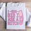 1 800 Did I Ask Sweatshirt