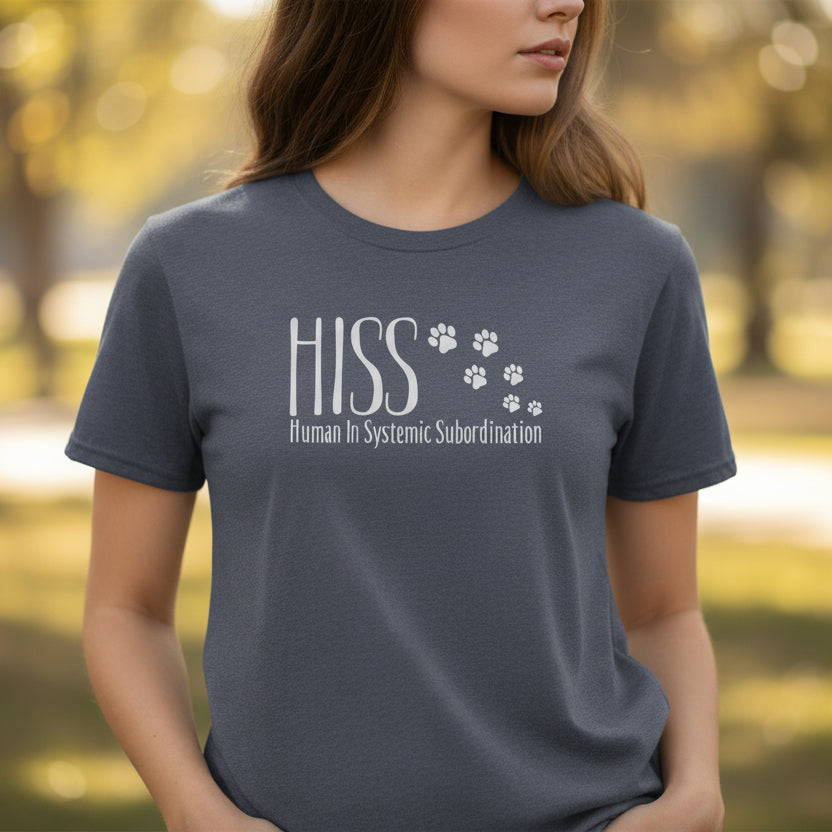 HISS Unisex T-Shirt - Human In Systemic Subordination