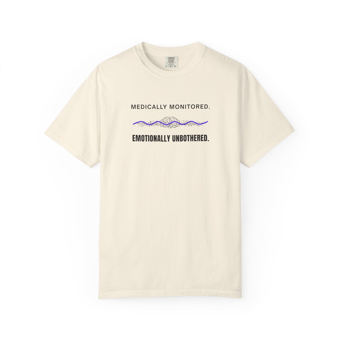 Medically Monitored. Emotionally Unbothered. T-Shirt