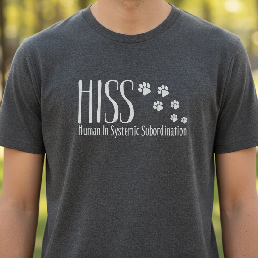 HISS Unisex T-Shirt - Human In Systemic Subordination