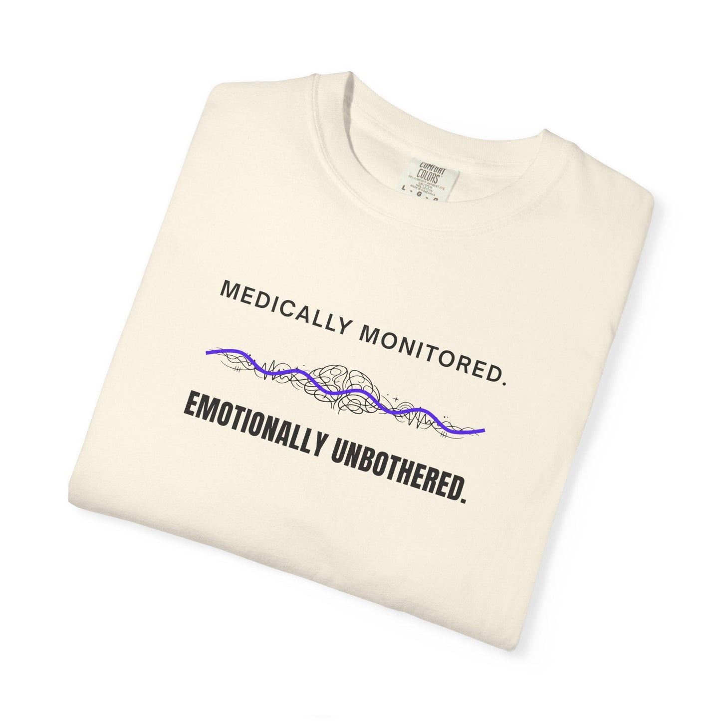 Medically Monitored. Emotionally Unbothered. T-Shirt