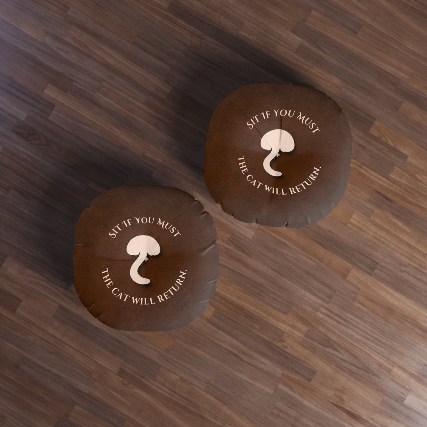 Sit If You Must. The Cat Will Return. Round Floor Pillow