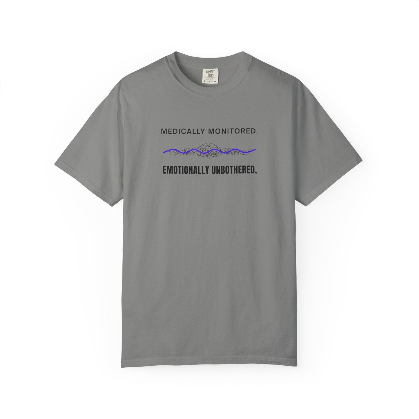 Medically Monitored. Emotionally Unbothered. T-Shirt