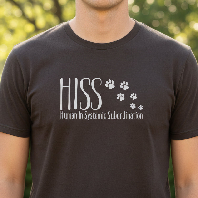 HISS Unisex T-Shirt - Human In Systemic Subordination
