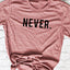 Never.-1131 Unisex T-Shirt