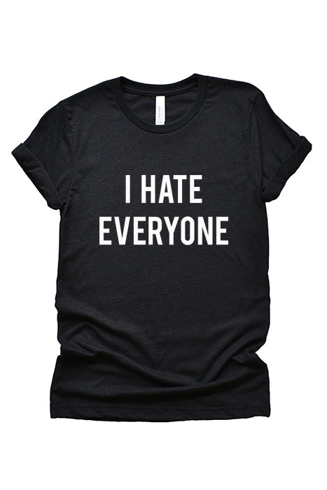 I Hate Everyone Unisex T-Shirt