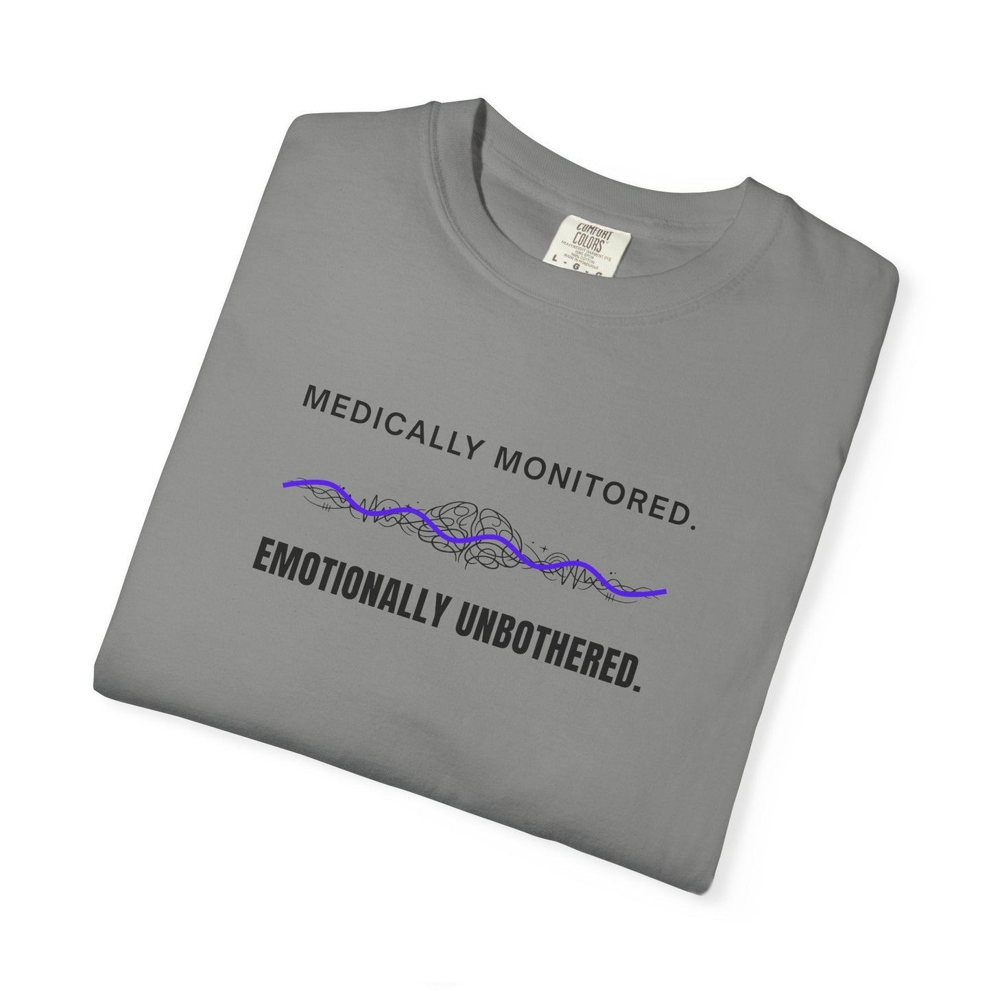 Medically Monitored. Emotionally Unbothered. T-Shirt