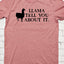 Llama Tell You Unisex T-Shirt