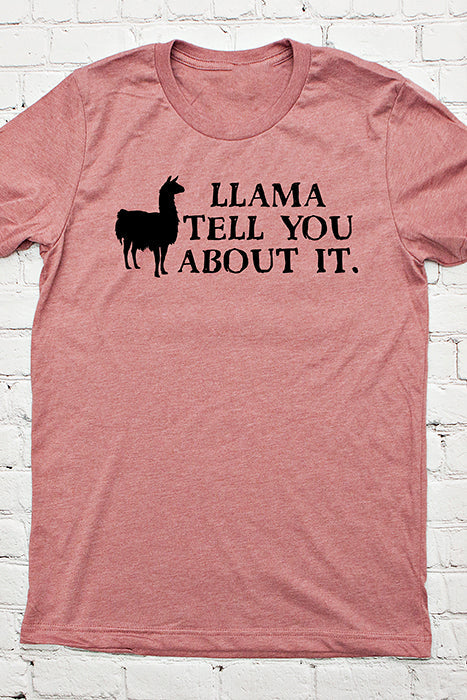 Llama Tell You Unisex T-Shirt