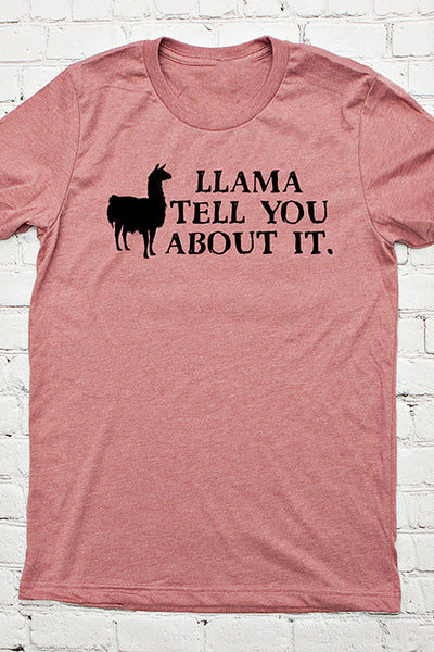 Llama Tell You Unisex T-Shirt