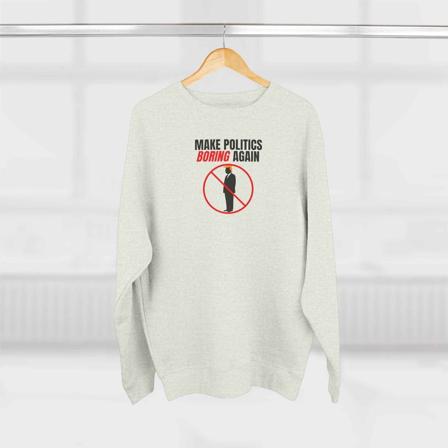 Make Politics Boring Again Sweatshirt