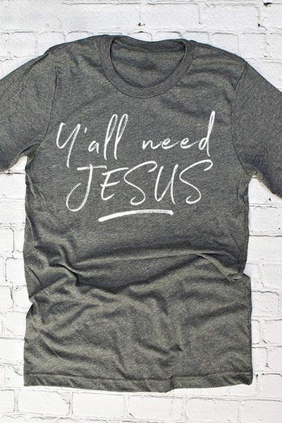 Y'all Need Jesus Unisex T-Shirt