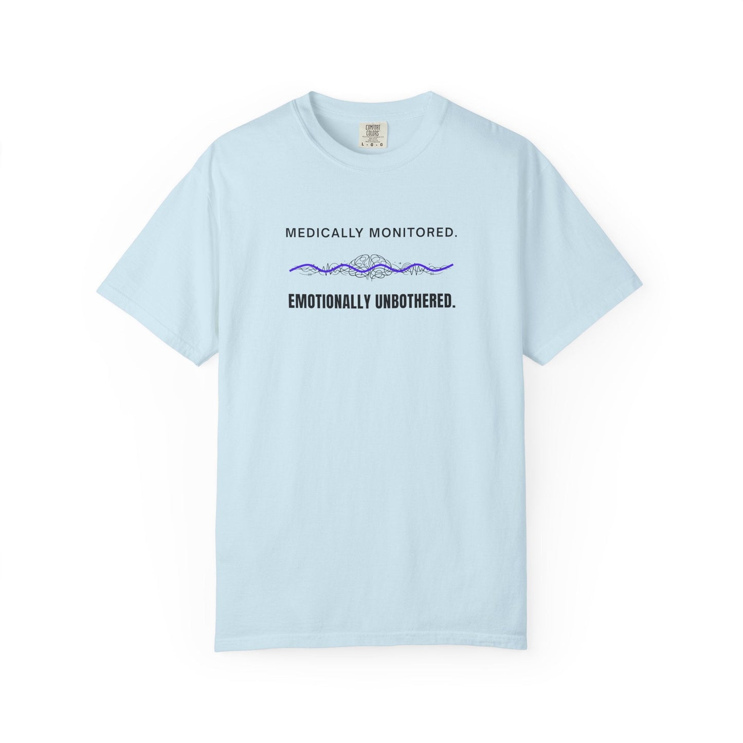 Medically Monitored. Emotionally Unbothered. T-Shirt
