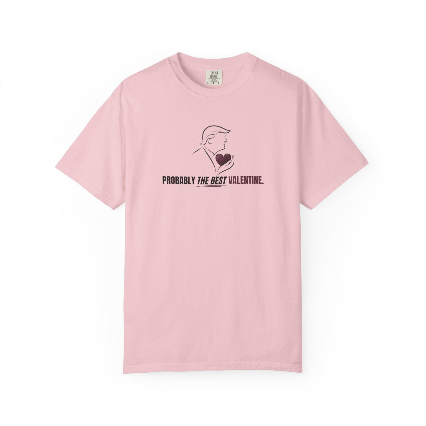 Probably the Best Valentine T-Shirt | Political Parody Tee