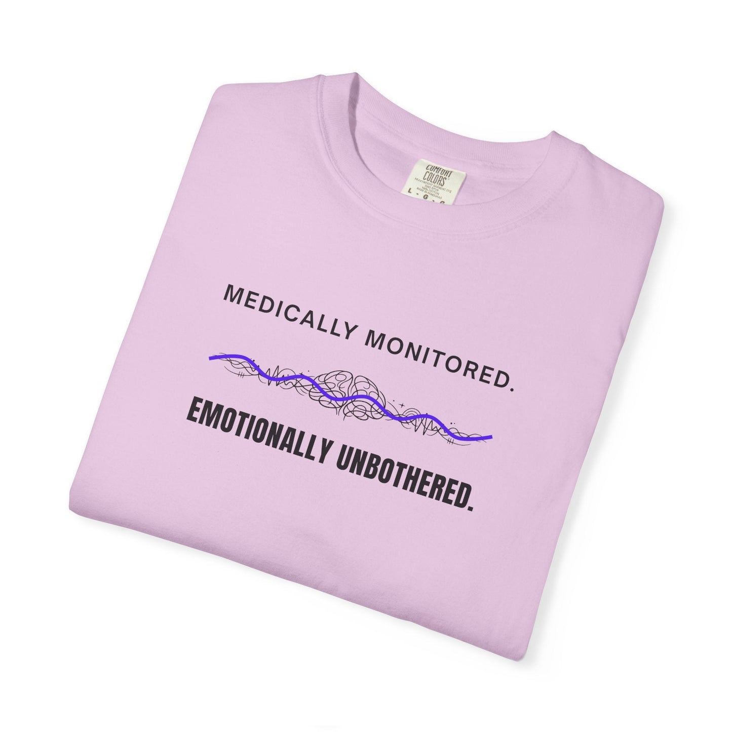 Medically Monitored. Emotionally Unbothered. T-Shirt