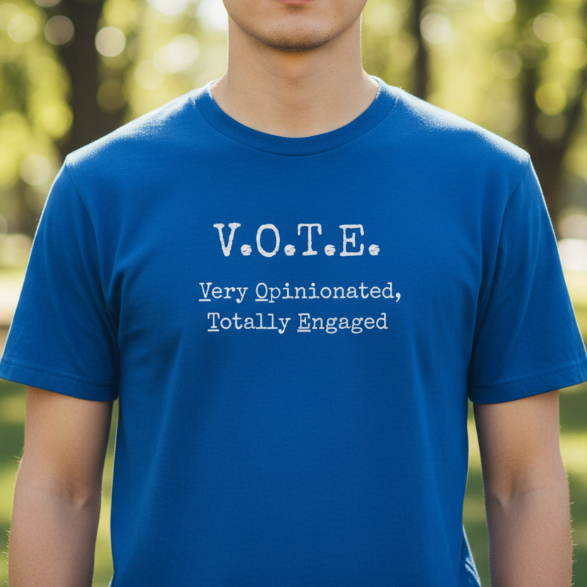 V.O.T.E. Unisex T-Shirt - Very Opinionated, Totally Engaged