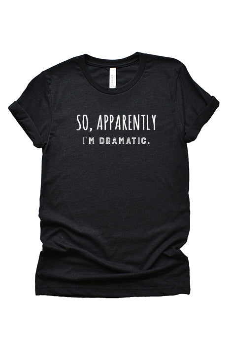 T-shirt unisexe Je suis dramatique