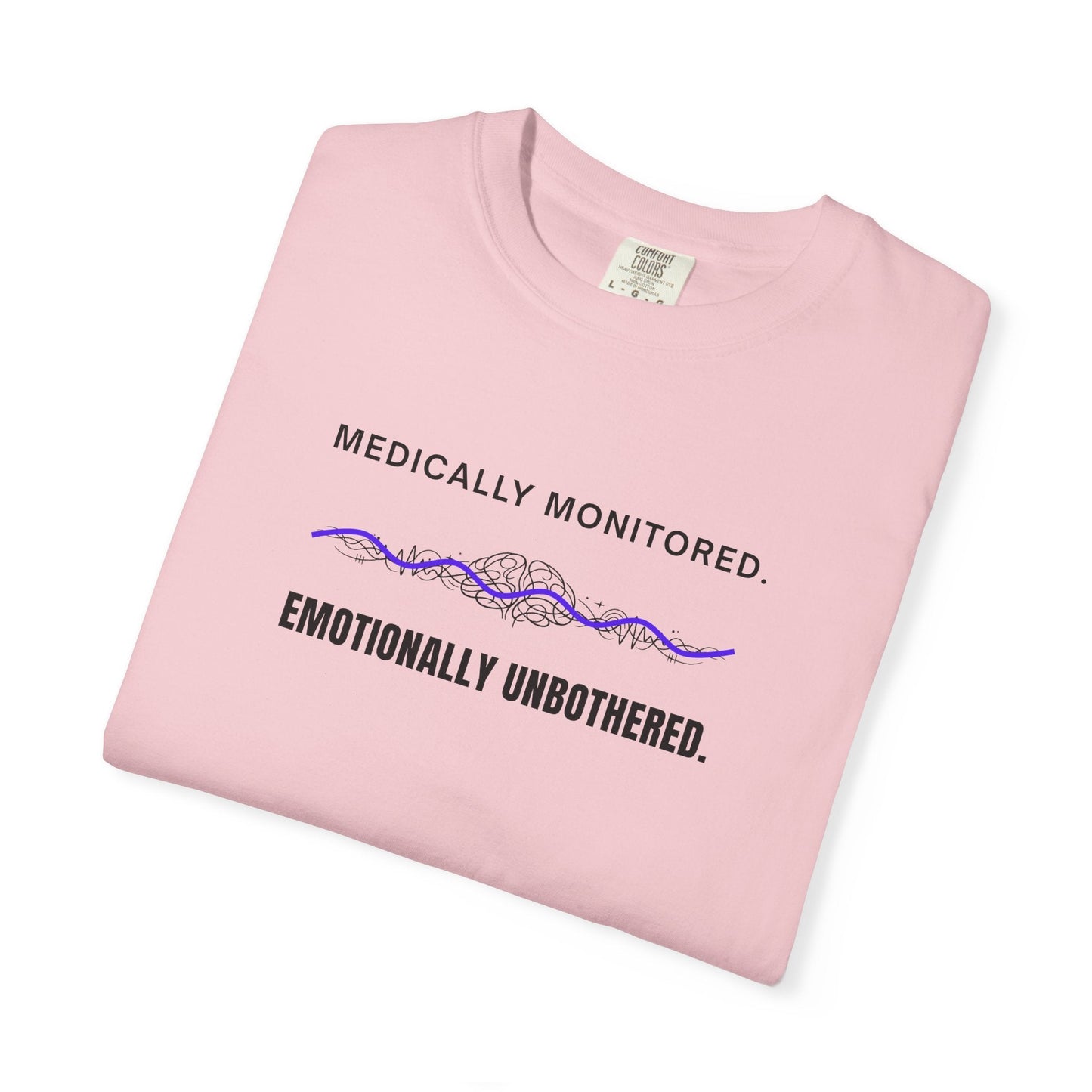 Medically Monitored. Emotionally Unbothered. T-Shirt