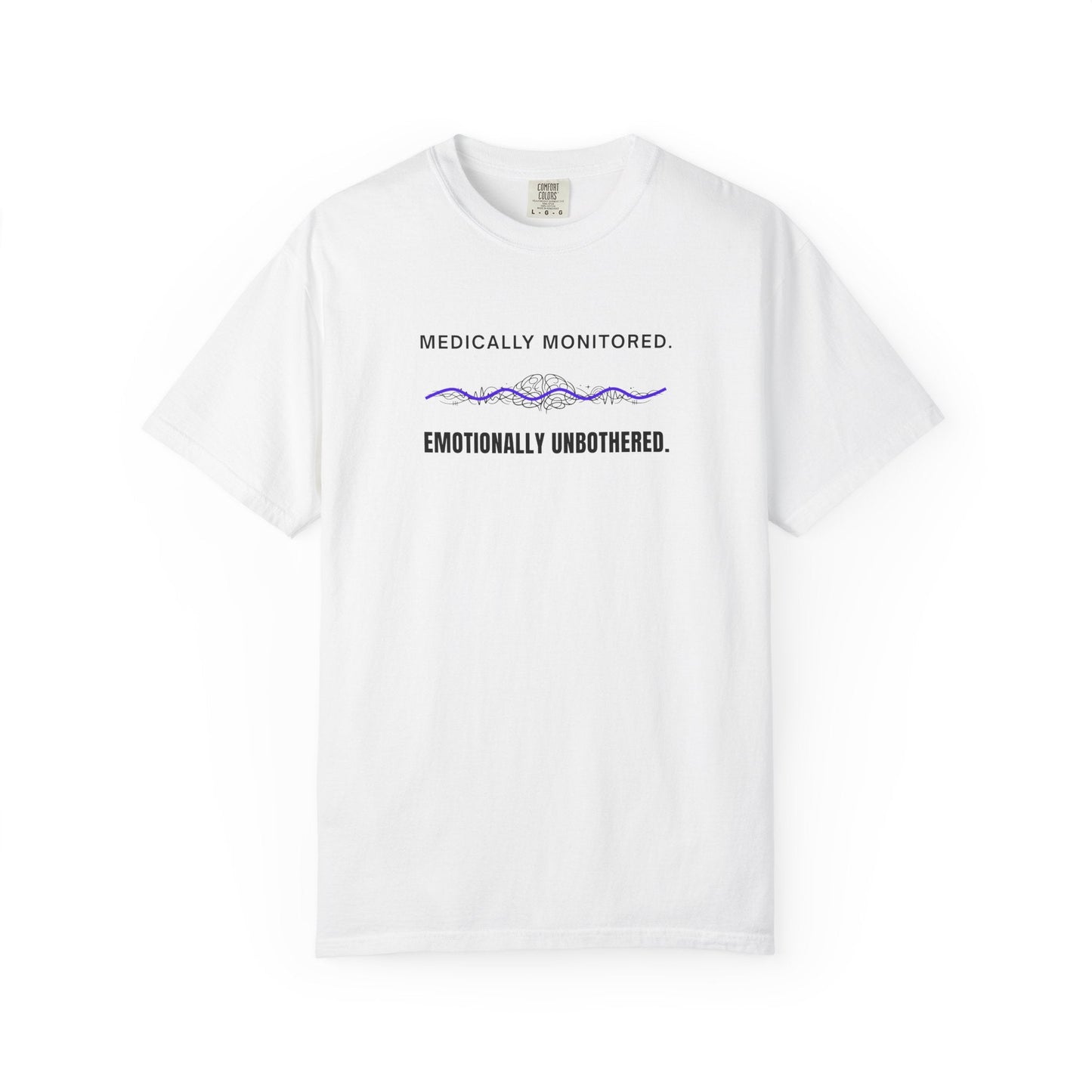 Medically Monitored. Emotionally Unbothered. T-Shirt