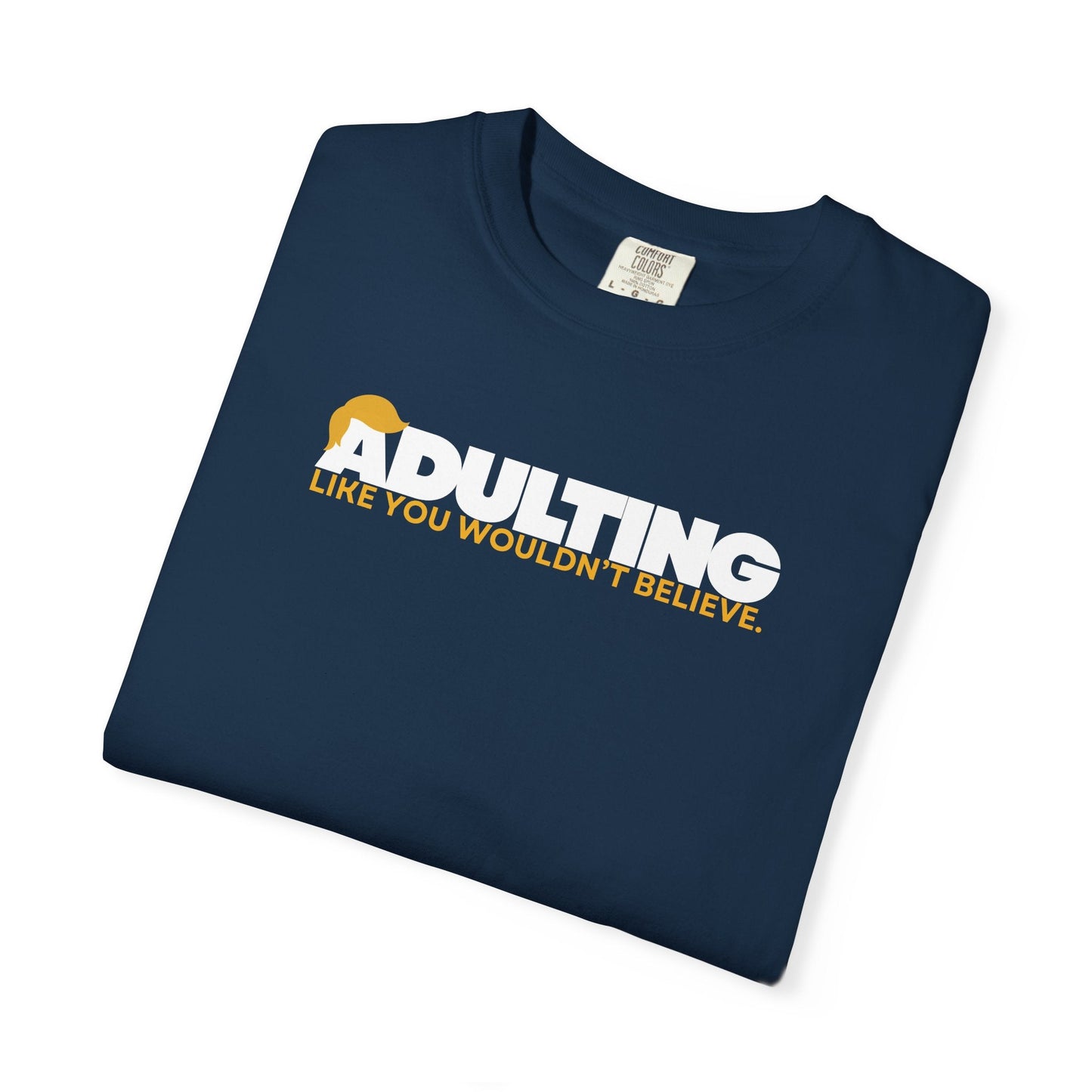 Adulting, como no lo creerías – Camiseta Unisex