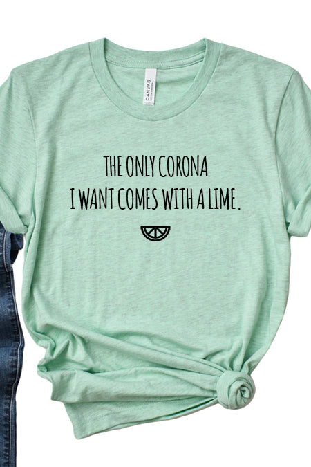 The Only Corona I Want T-Shirt - Korvel