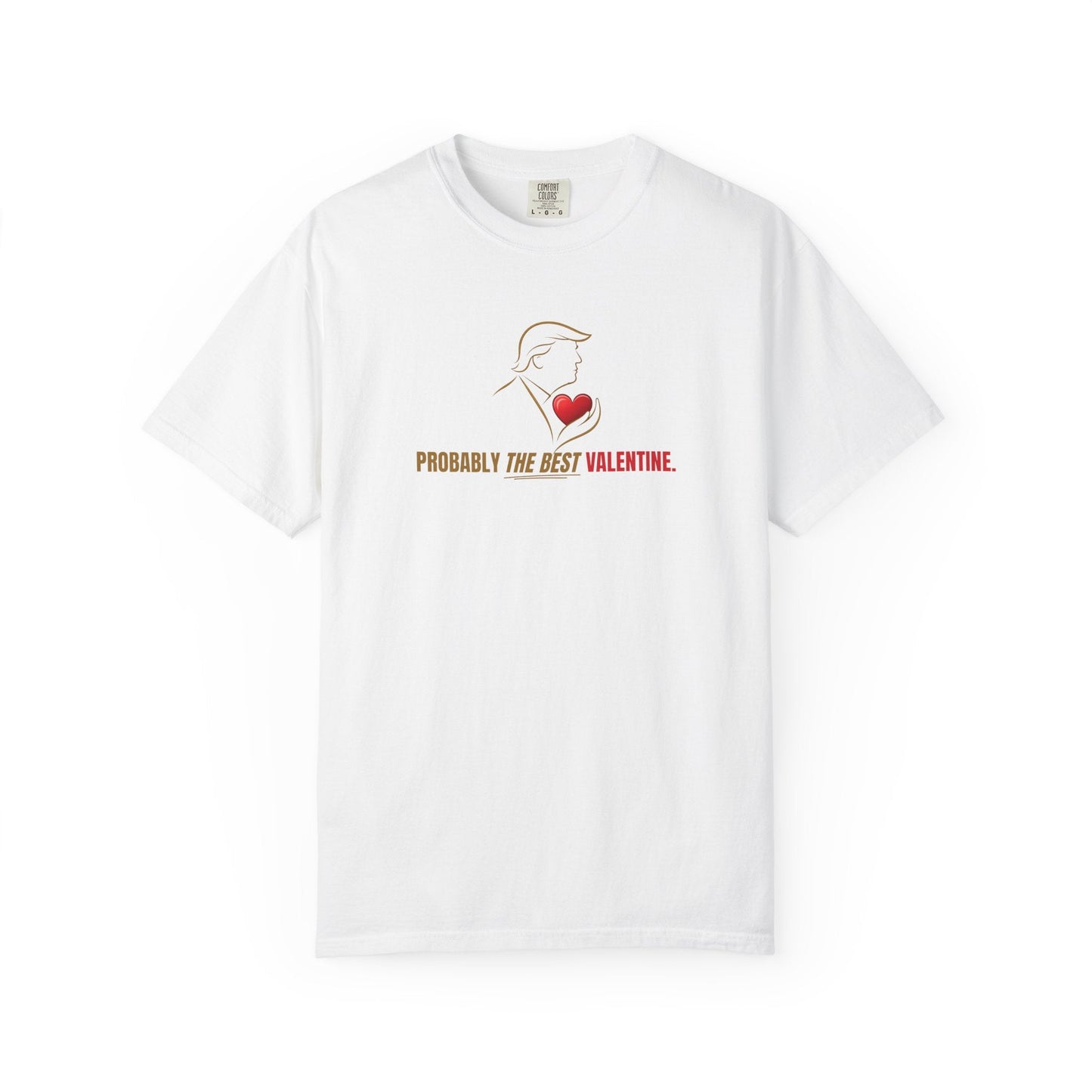 Probably the Best Valentine T-Shirt | Political Parody Tee
