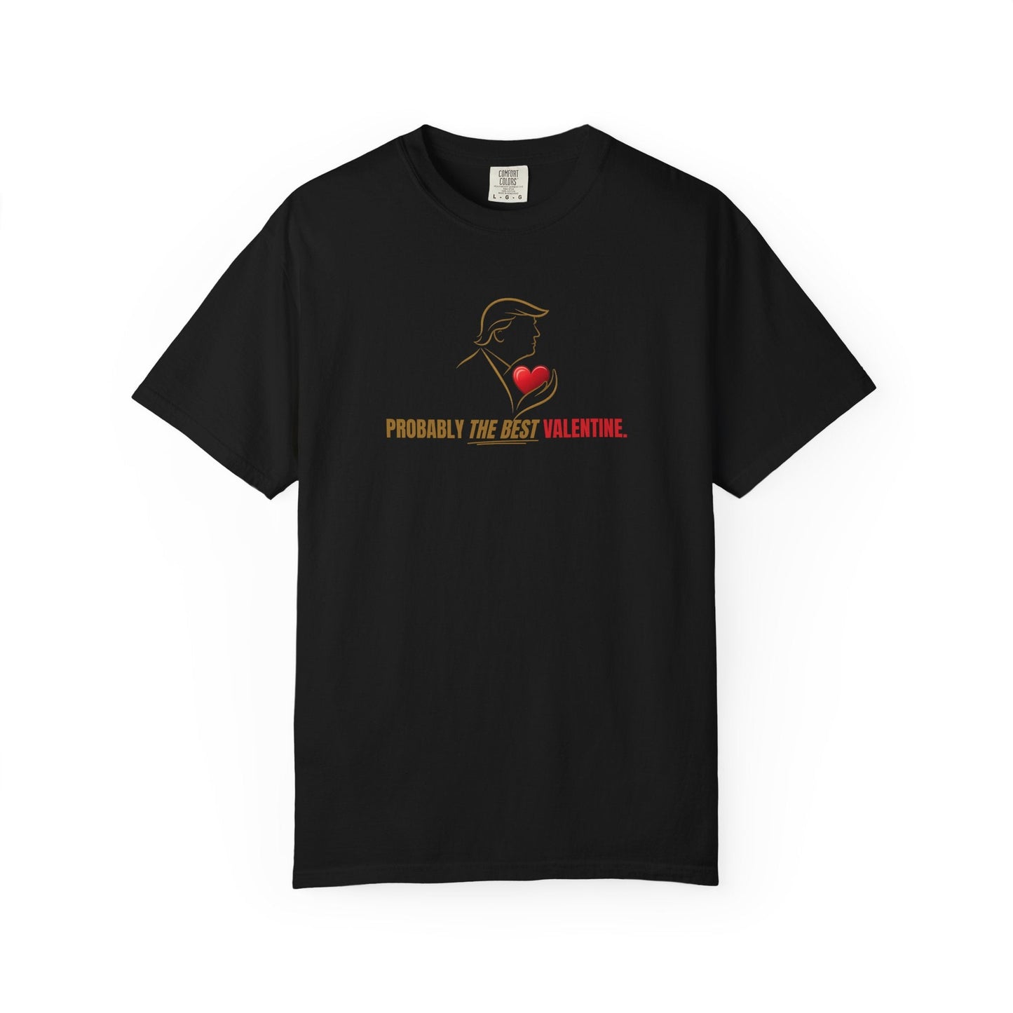Probably the Best Valentine T-Shirt | Political Parody Tee