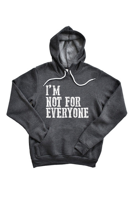 I'm Not for Everyone Hoodie
