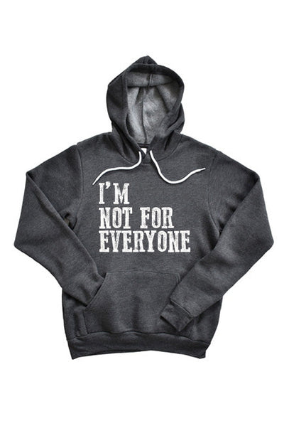 I'm Not for Everyone Hoodie